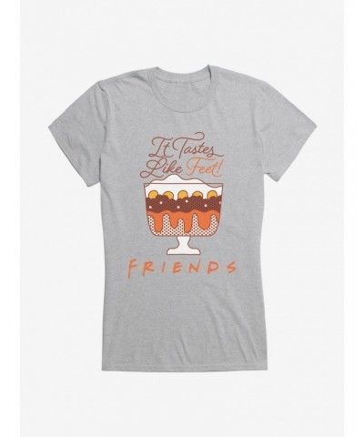 Friends Trifle Tastes Like Feet Girls T-Shirt $6.97 T-Shirts